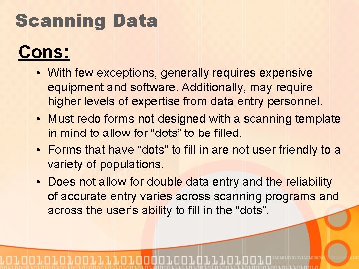 Scanning Data Cons: • With few exceptions, generally requires expensive equipment and software. Additionally,