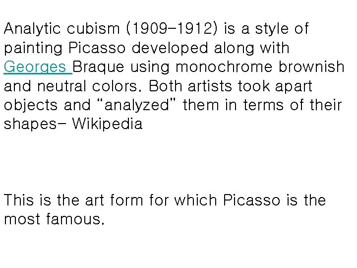 Analytic cubism (1909– 1912) is a style of painting Picasso developed along with Georges