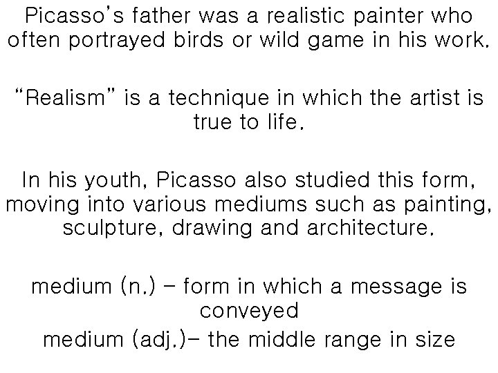 Picasso’s father was a realistic painter who often portrayed birds or wild game in