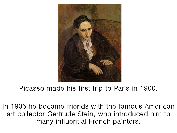 Picasso made his first trip to Paris in 1900. In 1905 he became friends