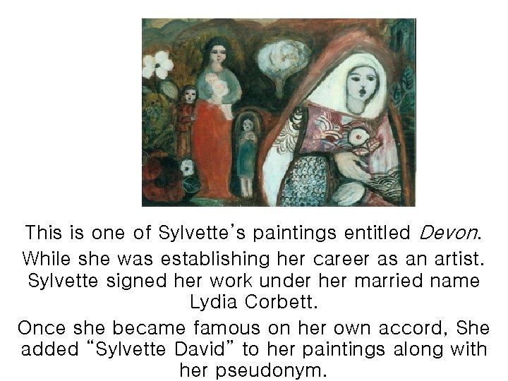 This is one of Sylvette’s paintings entitled Devon. While she was establishing her career