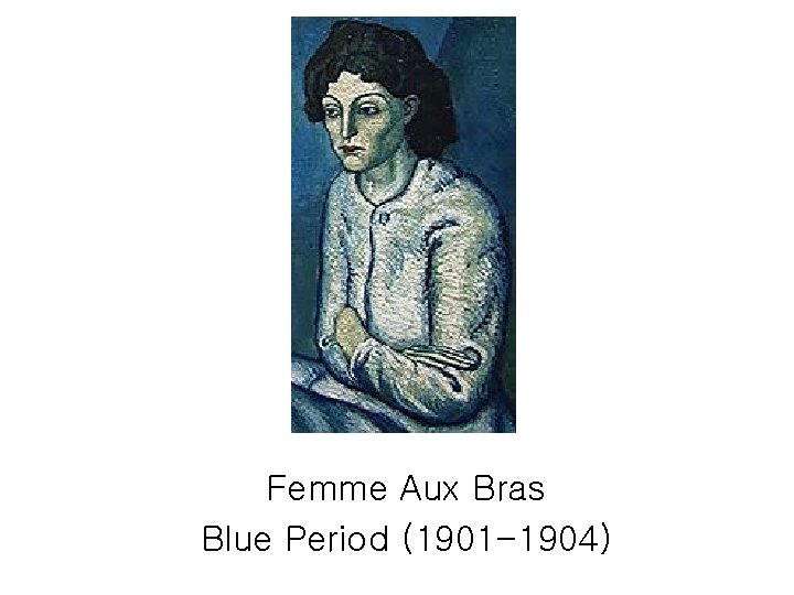 Femme Aux Bras Blue Period (1901 -1904) 