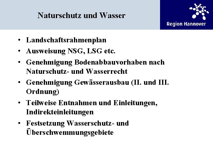 Naturschutz und Wasser • Landschaftsrahmenplan • Ausweisung NSG, LSG etc. • Genehmigung Bodenabbauvorhaben nach