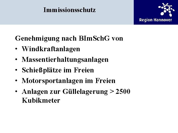 Immissionsschutz Genehmigung nach BIm. Sch. G von • Windkraftanlagen • Massentierhaltungsanlagen • Schießplätze im