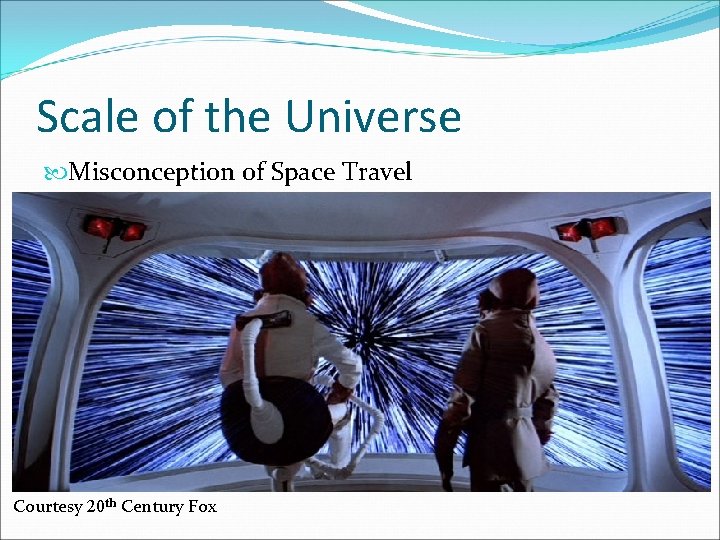 Scale of the Universe Misconception of Space Travel Courtesy 20 th Century Fox 