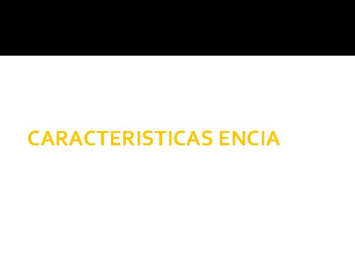 CARACTERISTICAS ENCIA 