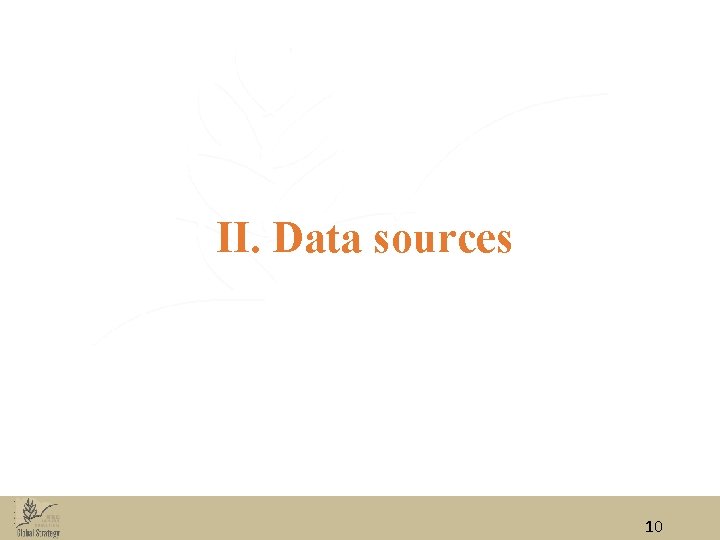 II. Data sources 10 