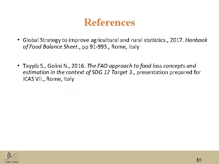 References • Global Strategy to improve agricultural and rural statistics. , 2017. Hanbook of