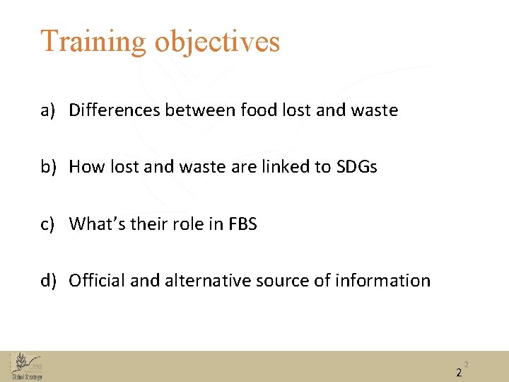 Training objectives a) Differences between food lost and waste b) How lost and waste