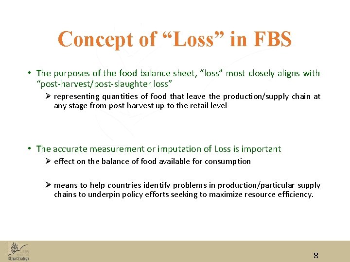 Concept of “Loss” in FBS • The purposes of the food balance sheet, “loss”