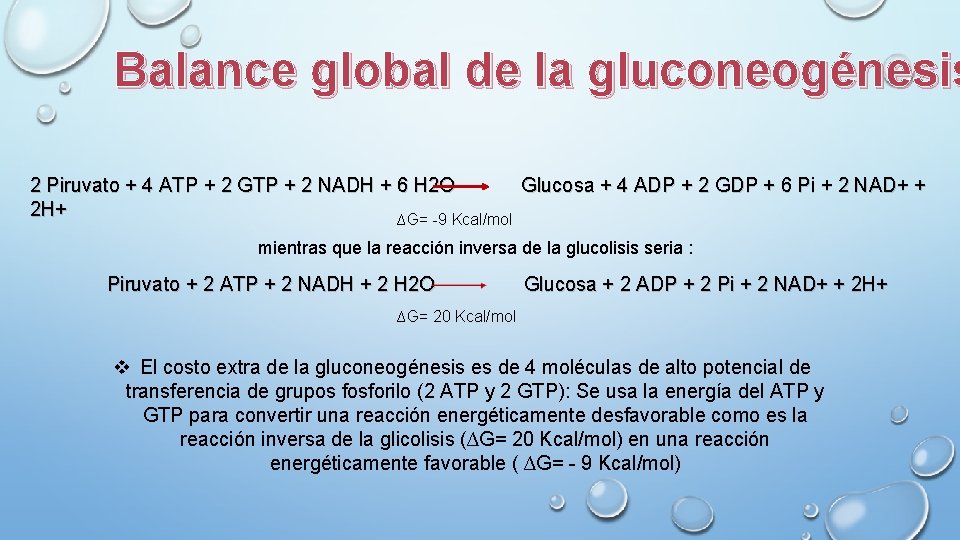 Balance global de la gluconeogénesis 2 Piruvato + 4 ATP + 2 GTP +