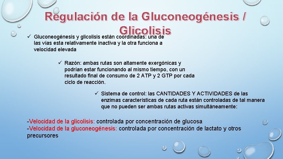 Regulación de la Gluconeogénesis / Glicolisis ü Gluconeogénesis y glicolisis están coordinadas: una de