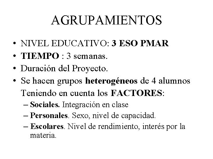 AGRUPAMIENTOS • • NIVEL EDUCATIVO: 3 ESO PMAR TIEMPO : 3 semanas. Duración del