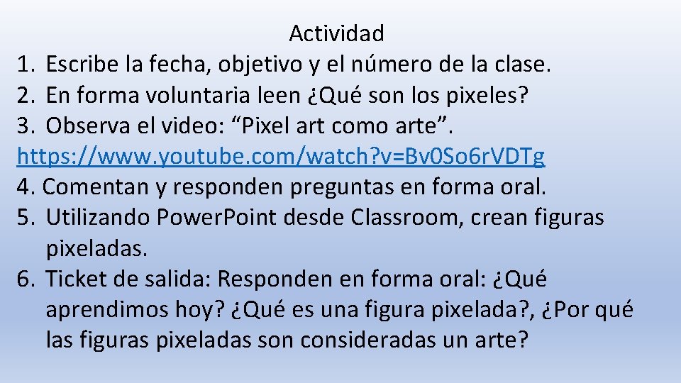 Actividad 1. Escribe la fecha, objetivo y el número de la clase. 2. En