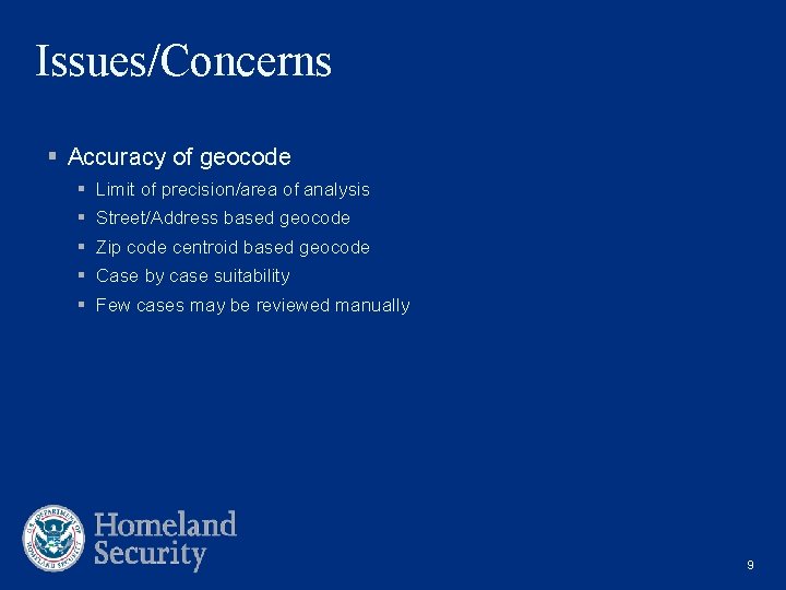 Issues/Concerns § Accuracy of geocode § Limit of precision/area of analysis § Street/Address based