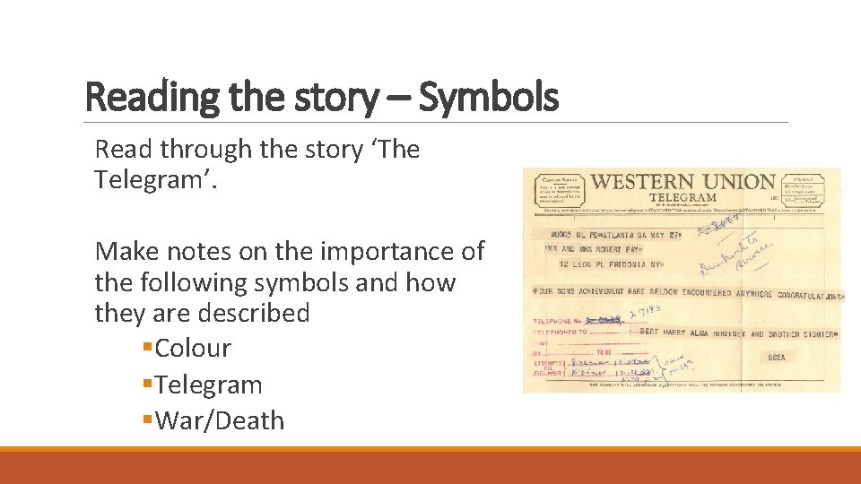 Reading the story – Symbols Read through the story ‘The Telegram’. Make notes on