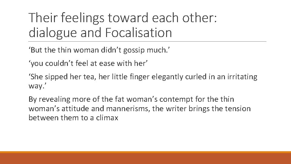 Their feelings toward each other: dialogue and Focalisation ‘But the thin woman didn’t gossip