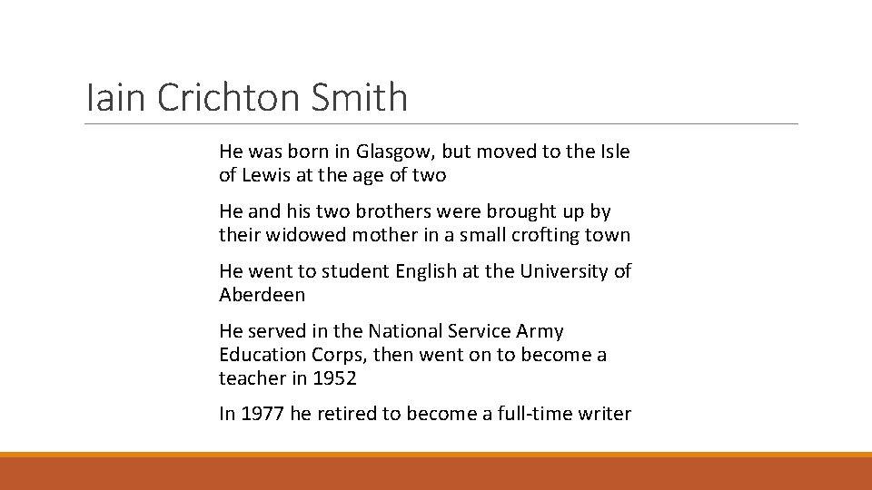 Iain Crichton Smith He was born in Glasgow, but moved to the Isle of