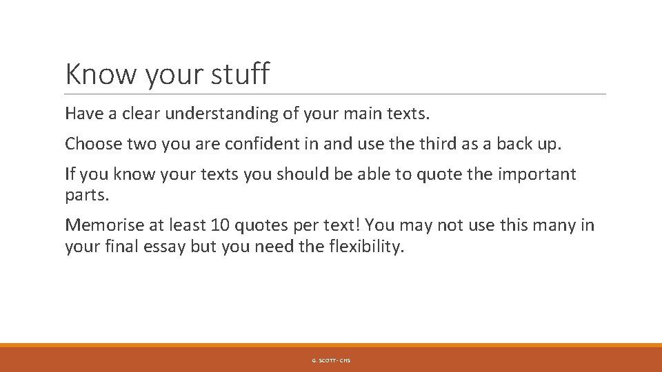 Know your stuff Have a clear understanding of your main texts. Choose two you