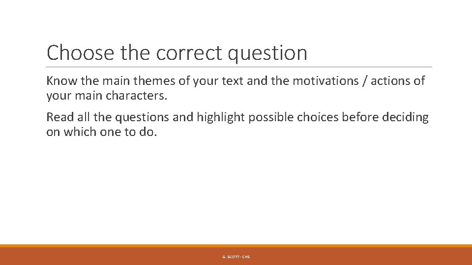 Choose the correct question Know the main themes of your text and the motivations