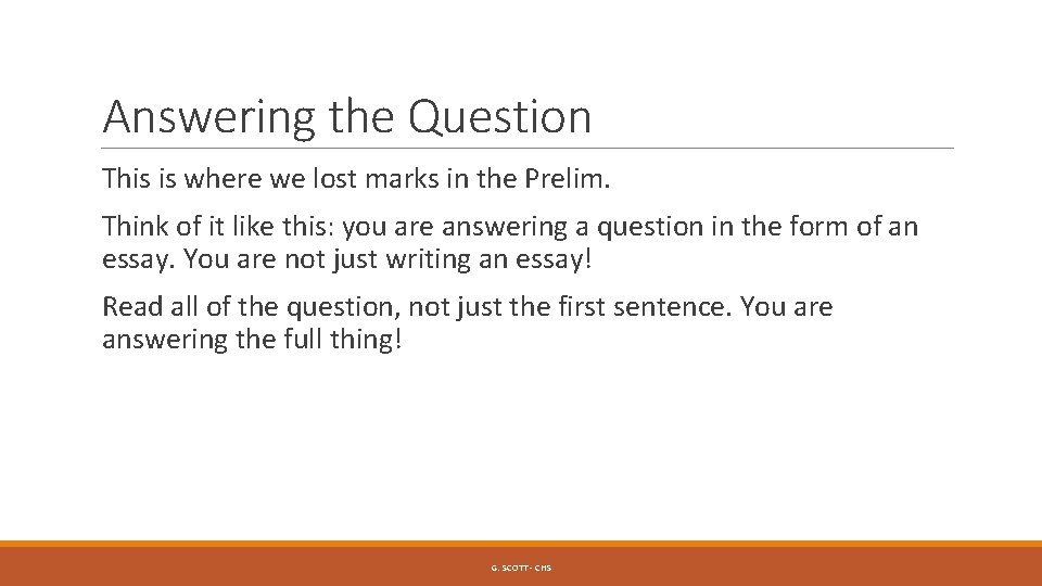 Answering the Question This is where we lost marks in the Prelim. Think of