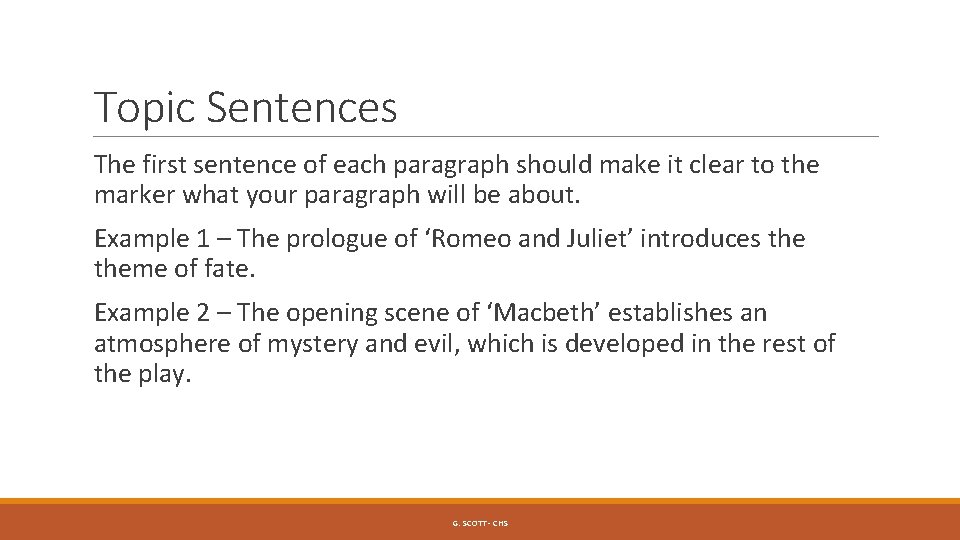 Topic Sentences The first sentence of each paragraph should make it clear to the