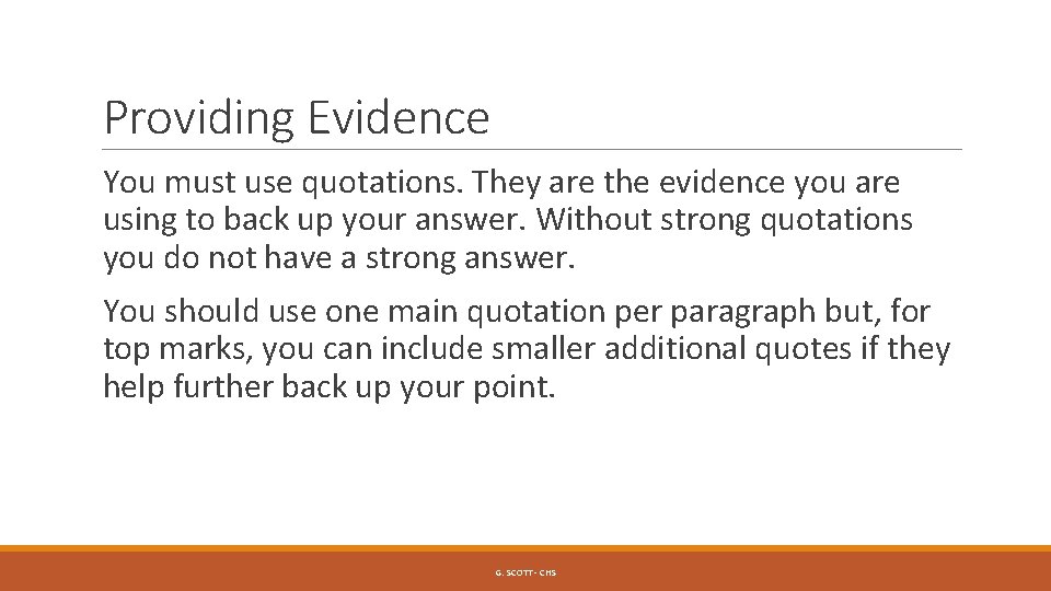 Providing Evidence You must use quotations. They are the evidence you are using to