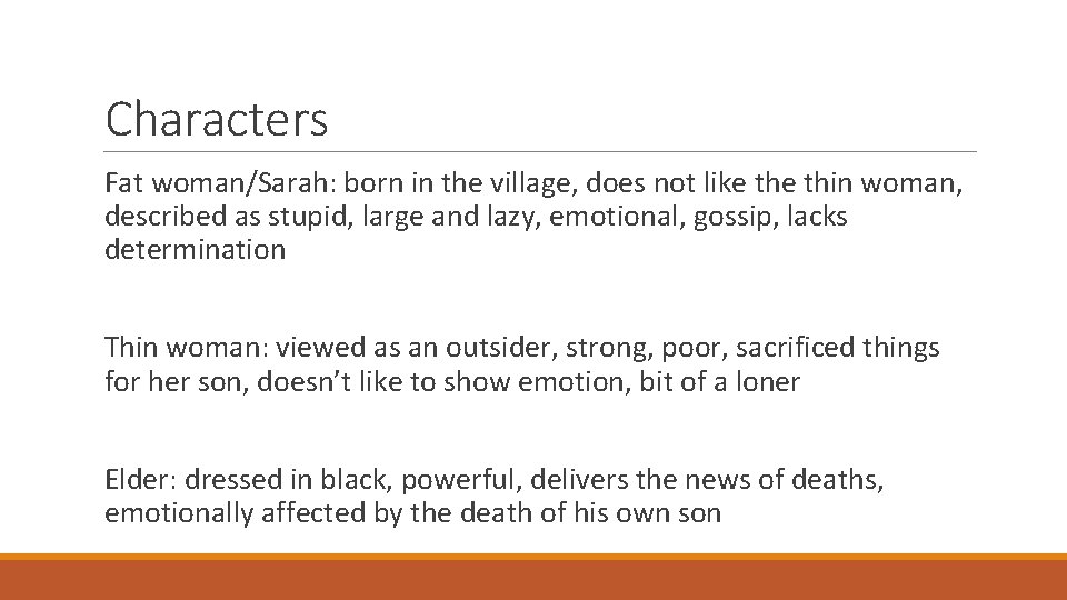 Characters Fat woman/Sarah: born in the village, does not like thin woman, described as