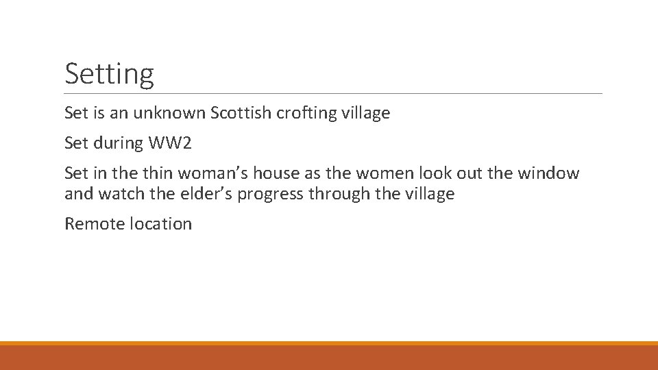 Setting Set is an unknown Scottish crofting village Set during WW 2 Set in