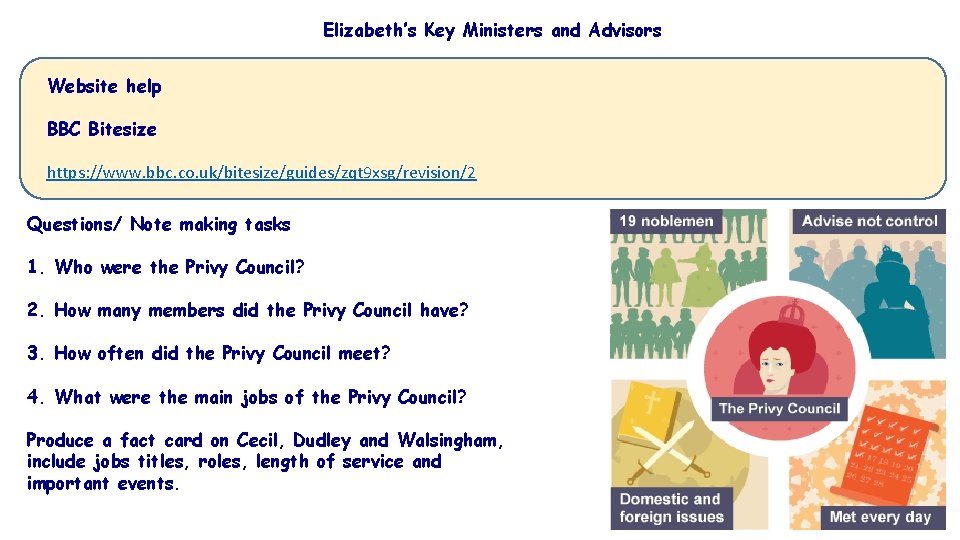 Elizabeth’s Key Ministers and Advisors Website help BBC Bitesize https: //www. bbc. co. uk/bitesize/guides/zqt