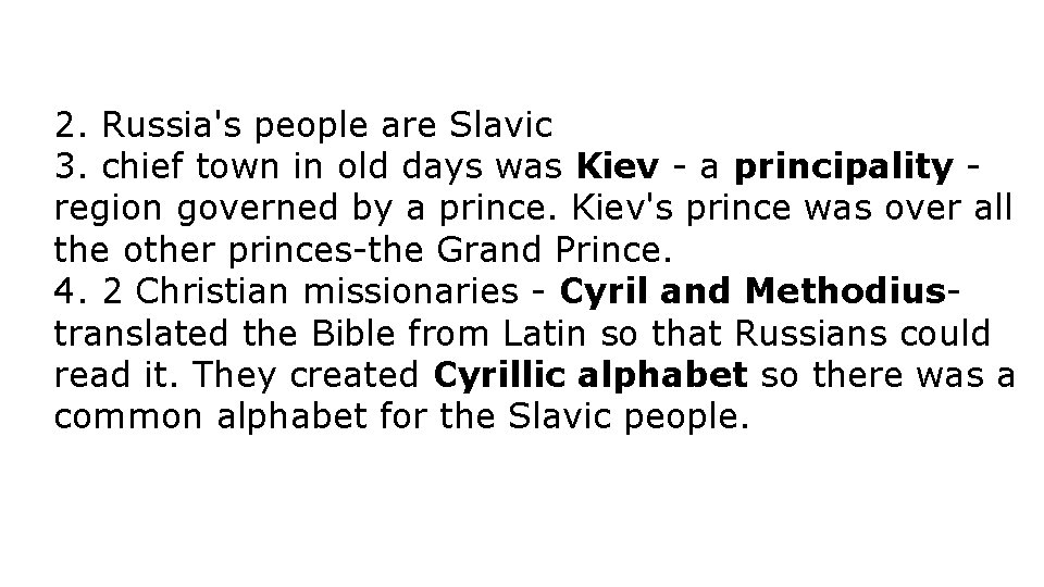 2. Russia's people are Slavic 3. chief town in old days was Kiev -