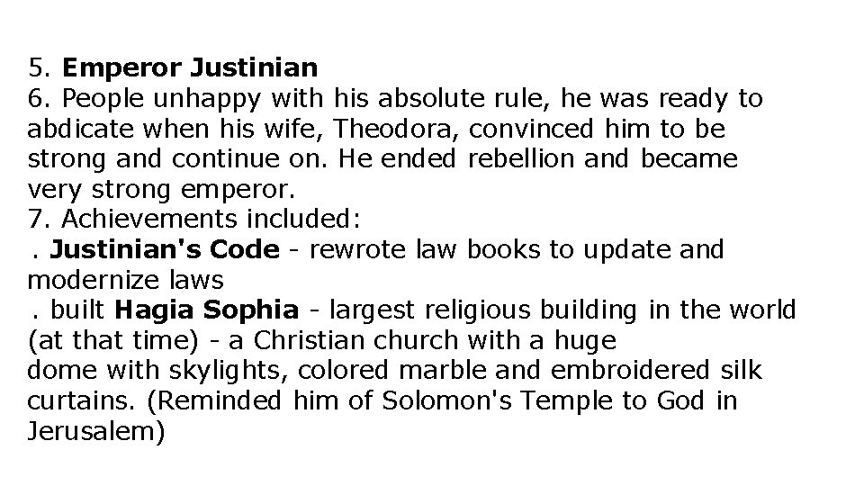 5. Emperor Justinian 6. People unhappy with his absolute rule, he was ready to