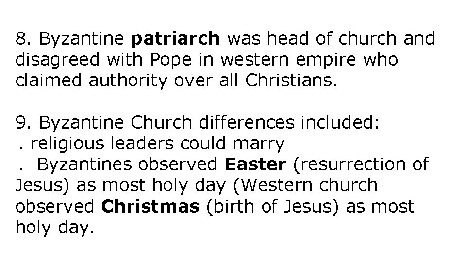 8. Byzantine patriarch was head of church and disagreed with Pope in western empire