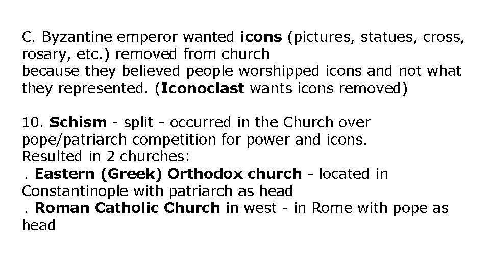 C. Byzantine emperor wanted icons (pictures, statues, cross, rosary, etc. ) removed from church