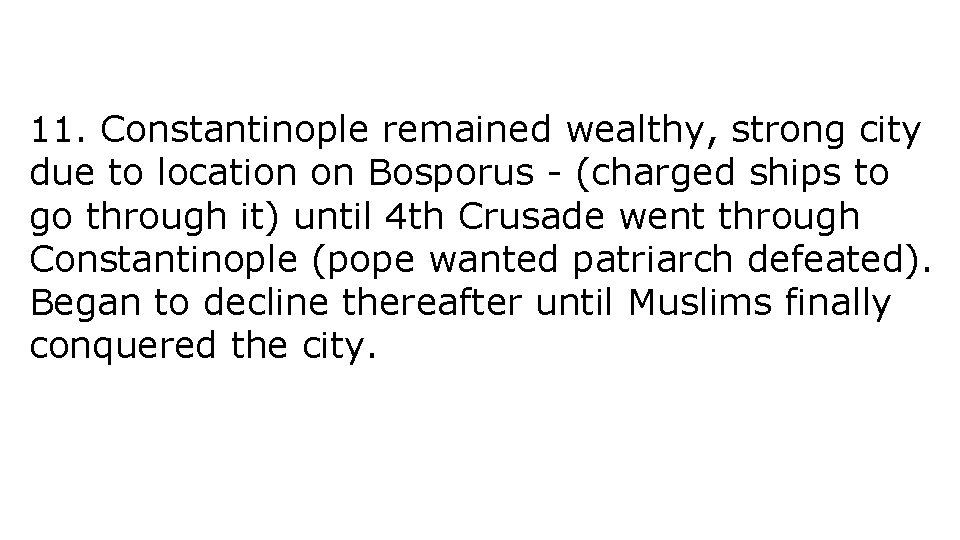 11. Constantinople remained wealthy, strong city due to location on Bosporus - (charged ships