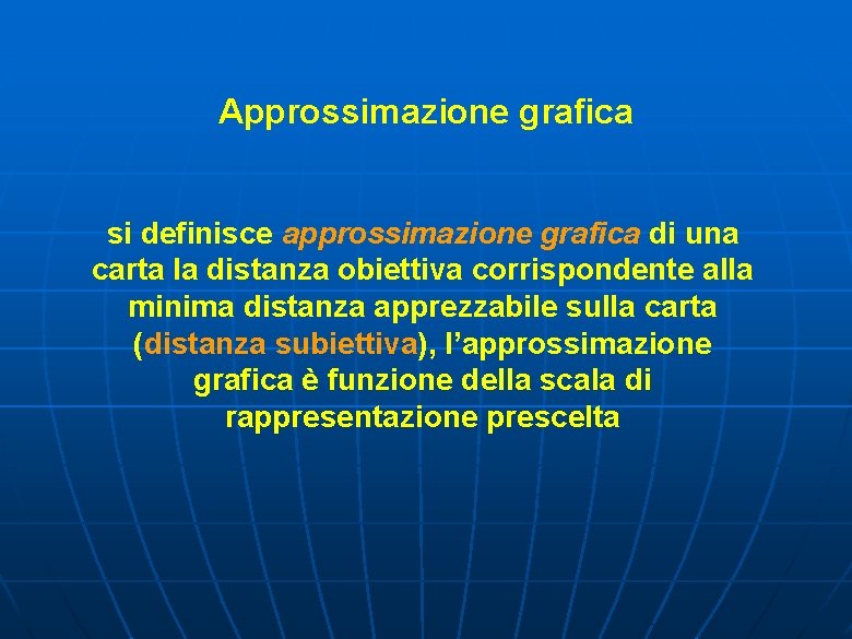 Approssimazione grafica si definisce approssimazione grafica di una carta la distanza obiettiva corrispondente alla