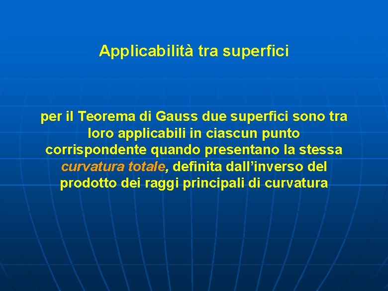 Applicabilità tra superfici per il Teorema di Gauss due superfici sono tra loro applicabili