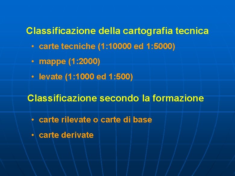 Classificazione della cartografia tecnica • carte tecniche (1: 10000 ed 1: 5000) • mappe