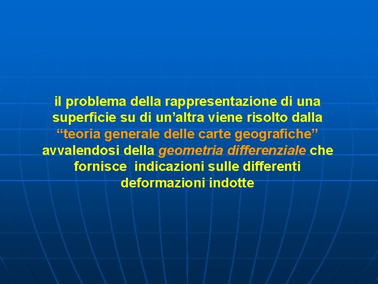 il problema della rappresentazione di una superficie su di un’altra viene risolto dalla “teoria