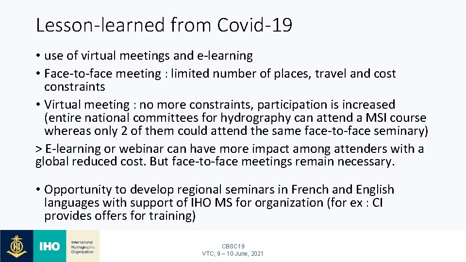 Lesson-learned from Covid-19 • use of virtual meetings and e-learning • Face-to-face meeting :