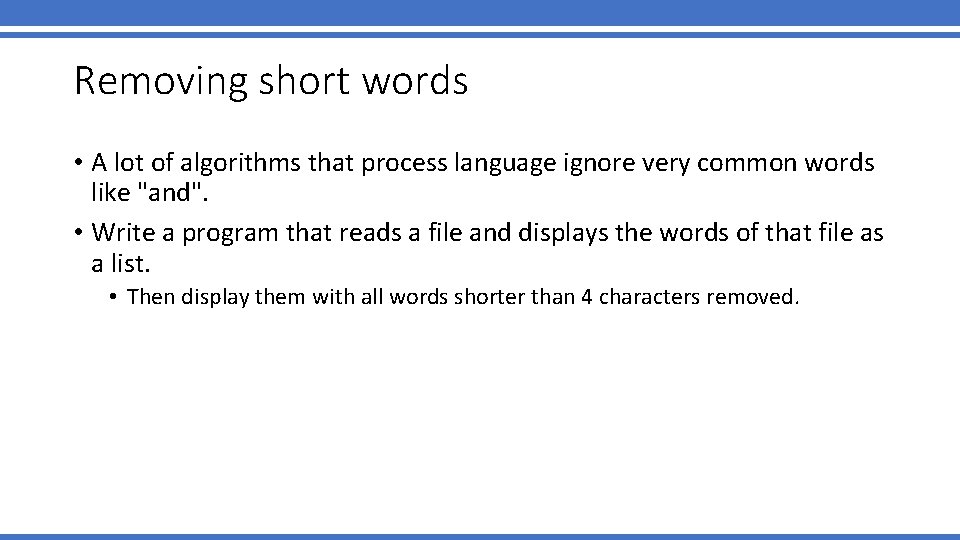 Removing short words • A lot of algorithms that process language ignore very common