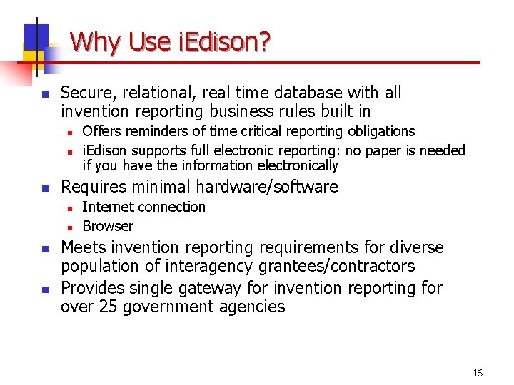 Why Use i. Edison? n Secure, relational, real time database with all invention reporting