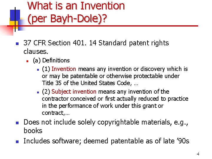 What is an Invention (per Bayh-Dole)? n 37 CFR Section 401. 14 Standard patent