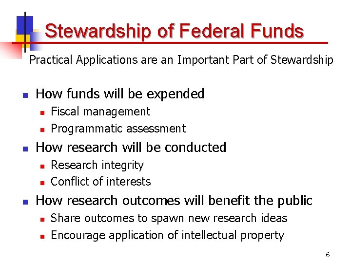 Stewardship of Federal Funds Practical Applications are an Important Part of Stewardship n How