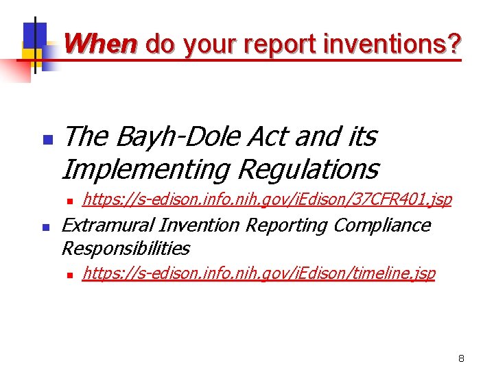 When do your report inventions? n The Bayh-Dole Act and its Implementing Regulations n