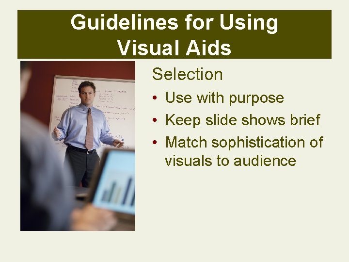 Guidelines for Using Visual Aids Selection • Use with purpose • Keep slide shows Guidelines for Using Visual Aids Selection • Use with purpose • Keep slide shows