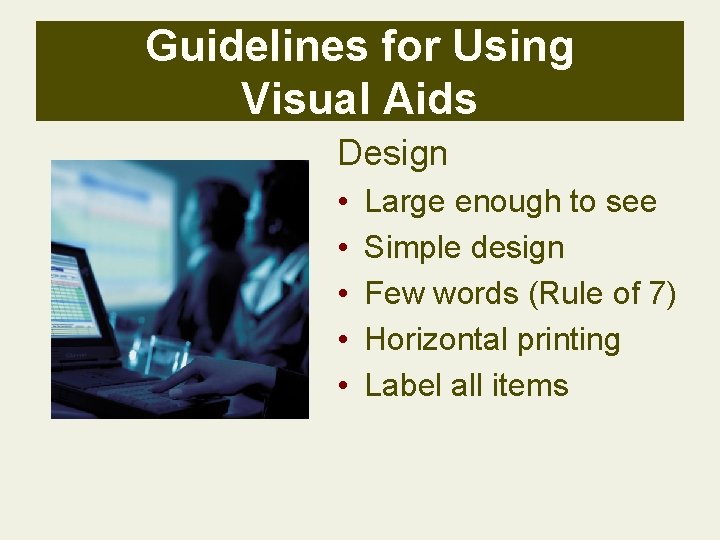 Guidelines for Using Visual Aids Design • • • Large enough to see Simple Guidelines for Using Visual Aids Design • • • Large enough to see Simple