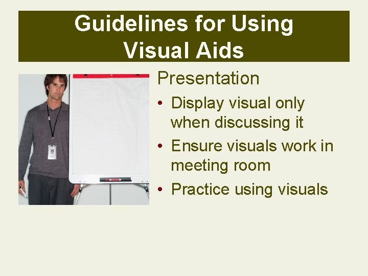 Guidelines for Using Visual Aids Presentation • Display visual only when discussing it • Guidelines for Using Visual Aids Presentation • Display visual only when discussing it •