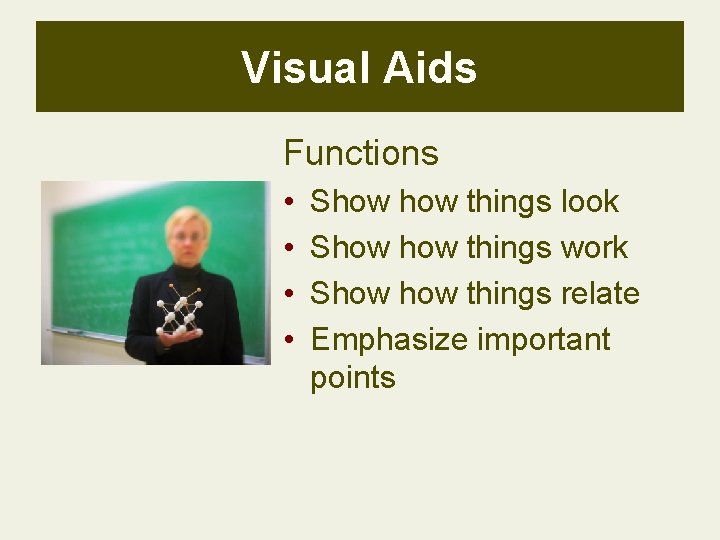 Visual Aids Functions • • Show things look Show things work Show things relate Visual Aids Functions • • Show things look Show things work Show things relate