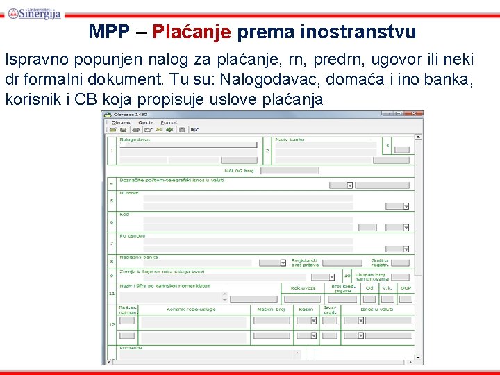 MPP – Plaćanje prema inostranstvu Ispravno popunjen nalog za plaćanje, rn, predrn, ugovor ili